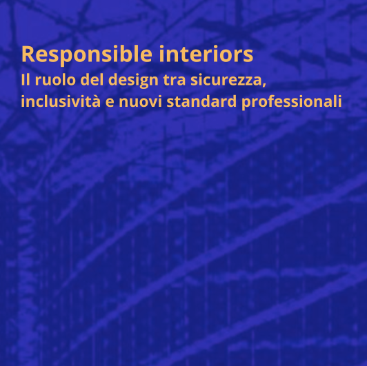 Responsable interiors Il ruolo del design tra sicurezza, inclusività e nuovi standard professionali